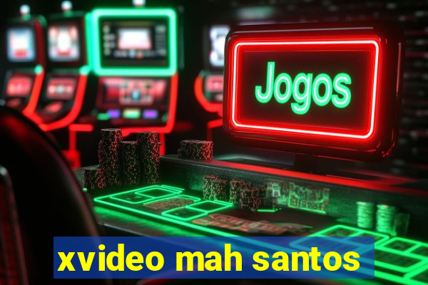 xvideo mah santos